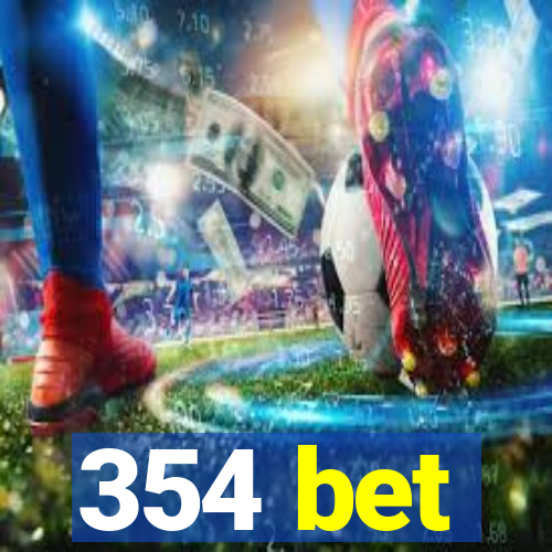 354 bet